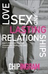 Love, Sex, and Lasting Relationships – God`s Prescription for Enhancing Your Love Life - Chip Ingram - 9780801017070