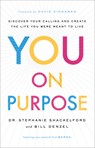You on Purpose – Discover Your Calling and Create the Life You Were Meant to Live - Dr. Stephanie Shackelford ; Bill Denzel ; David Kinnaman - 9780801018701