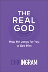 The Real God – How He Longs for You to See Him - Chip Ingram - 9780801018893