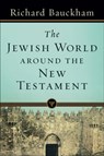 The Jewish World around the New Testament - Richard Bauckham - 9780801039034