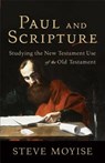 Paul and Scripture: Studying the New Testament Use of the Old Testament - Steve Moyise - 9780801039249