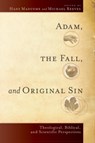 Adam, the Fall, and Original Sin – Theological, Biblical, and Scientific Perspectives - Hans Madueme ; Michael R. E. Reeves - 9780801039928