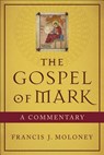 The Gospel of Mark – A Commentary - Francis J. Sdb Moloney - 9780801048418