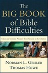 The Big Book of Bible Difficulties – Clear and Concise Answers from Genesis to Revelation - Norman L. Geisler ; Thomas Howe - 9780801071584