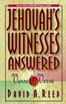 Jehovah's Witnesses Answered Verse by Verse - David A. Reed - 9780801077395