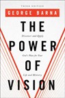 The Power of Vision – Discover and Apply God`s Plan for Your Life and Ministry - George Barna - 9780801077951