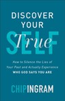 Discover Your True Self - How to Silence the Lies of Your Past and Actually Experience Who God Says You Are - Chip Ingram - 9780801093234
