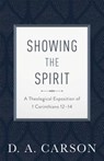 Showing the Spirit: A Theological Exposition of 1 Corinthians 12-14 - D. A. Carson - 9780801093401