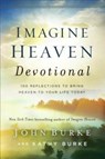 Imagine Heaven Devotional – 100 Reflections to Bring Heaven to Your Life Today - John Burke ; Kathy Burke - 9780801093623