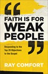 Faith Is for Weak People - Ray Comfort - 9780801093982