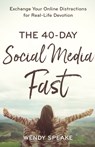 The 40–Day Social Media Fast – Exchange Your Online Distractions for Real–Life Devotion - Wendy Speake ; Lisa Whittle - 9780801094583