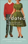 Outdated – Find Love That Lasts When Dating Has Changed - Jonathan "jp" Pokluda ; Kevin Mcconaghy - 9780801094958