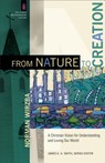 From Nature to Creation – A Christian Vision for Understanding and Loving Our World - Norman Wirzba ; James Smith - 9780801095931