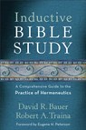 Inductive Bible Study – A Comprehensive Guide to the Practice of Hermeneutics - David R. Bauer ; Robert A. Traina ; Eugene Peterson - 9780801097430
