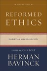 Reformed Ethics: Christian Life in Society - Herman Bavinck - 9780801098239