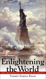 Enlightening the World - Yasmin Sabina Khan - 9780801448515