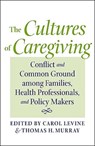 The Cultures of Caregiving - Carol Levine ; Thomas H. Murray - 9780801878633