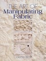 The Art of Manipulating Fabric - Collette Wolff - 9780801984969