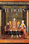 Borman, T: Private Lives of the Tudors - Tracy Borman - 9780802127549