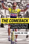 The Comeback: Greg Lemond, the True King of American Cycling, and a Legendary Tour de France - Daniel de Vise - 9780802127945