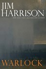 Warlock - Jim Harrison - 9780802129154