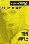 LITERAL MADNESS - Kathy Acker - 9780802131560