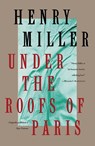 Miller, H: Under the Roofs of Paris - Henry Miller - 9780802131836