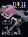 Closer - Dennis Cooper - 9780802132123
