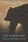 The Beast God Forgot to Invent - Jim Harrison - 9780802138361
