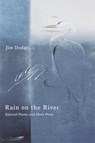 Rain on the River: Selected Poems and Short Prose - Jim Dodge - 9780802138965
