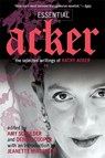 Essential Acker: The Selected Writings of Kathy Acker - Kathy Acker - 9780802139214
