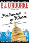 Parliament of Whores: A Lone Humorist Attempts to Explain the Entire U.S. Government - P. J. O'Rourke - 9780802139702