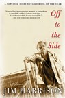 Off to the Side - Jim Harrison - 9780802140302