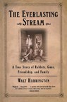 The Everlasting Stream - Walt Harrington - 9780802140500