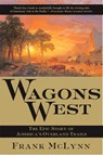 Wagons West: The Epic Story of America's Overland Trails - Frank McLynn - 9780802140630