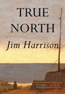 True North - Jim Harrison - 9780802142061