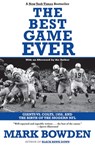 The Best Game Ever: Giants vs. Colts, 1958, and the Birth of the Modern NFL - Mark Bowden - 9780802144126