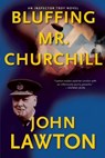Bluffing Mr. Churchill - John Lawton - 9780802145550