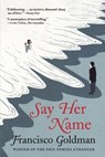 SAY HER NAME - Francisco Goldman - 9780802145802