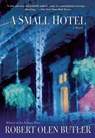 A Small Hotel - Robert Olen Butler - 9780802145833