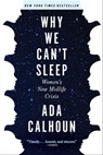 Why We Can't Sleep - Ada Calhoun - 9780802147868
