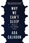 Why We Can't Sleep - Ada Calhoun - 9780802148575