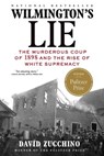 Wilmington's Lie (Winner of the 2021 Pulitzer Prize) - David Zucchino - 9780802148650