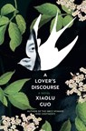 A Lover's Discourse - Xiaolu Guo - 9780802149527