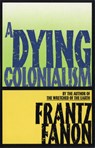 A Dying Colonialism - Frantz Fanon - 9780802150271