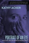 PORTRAIT OF AN EYE - Kathy Acker - 9780802157560