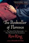 The Bookseller of Florence: The Story of the Manuscripts That Illuminated the Renaissance - Ross King - 9780802159830