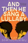 And Then He Sang a Lullaby - Ani Kayode - 9780802160751