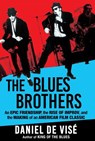 The Blues Brothers: An Epic Friendship, the Rise of Improv, and the Making of an American Film Classic - Daniel de Visé - 9780802160980