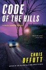 Code of the Hills: A Mick Hardin Novel - Chris Offutt - 9780802161918